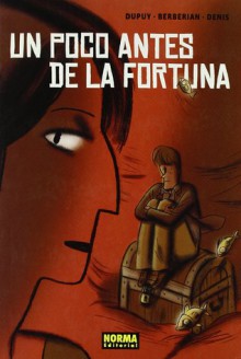 Un poco antes de la fortuna - Philippe Dupuy, Charles Berberian, Jean-Claude Denis