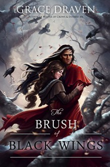 The Brush of Black Wings - Louisa Gallie, Lora Gasway, Grace Draven