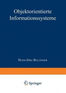 Objektorientierte Informationssysteme - Hans-Jörg Bullinger