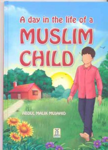 A Day in the Life of a Muslim Child - Darussalam Publishers, Darussalam Research