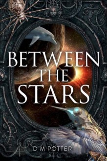 Between the Stars (You Say Which Way) - DM Potter