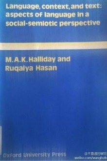 Language, Context, and Text: Aspects of Language in a Social-Semiotic Perspective (Language Education) - M.A.K. Halliday, Ruqaiya Hasan