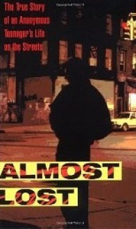 Almost Lost: The True Story of an Anonymous Teenager's Life on the Streets - Beatrice Sparks