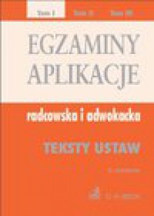 Egzaminy. Aplikacje radcowska i adwokacka. Tom 1 Wydanie: 6 - Aneta Flisek