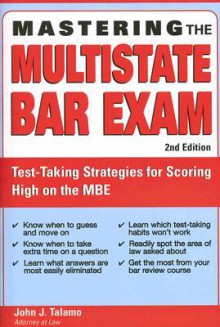 Mastering the Multistate Bar Exam: Test-Taking Strategies for Scoring High on the Multistate Bar Exam - John Talamo