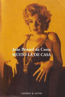 Muito Lá de Casa - João Bénard da Costa