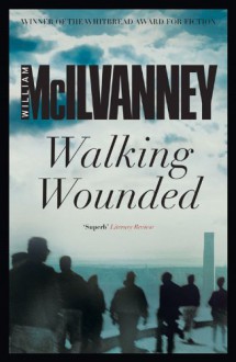 Walking Wounded - William McIlvanney