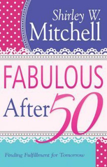 Fabulous After 50 - Shirley Mitchell