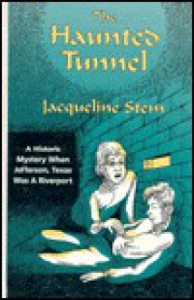 The Haunted Tunnel - Jacqueline Stem