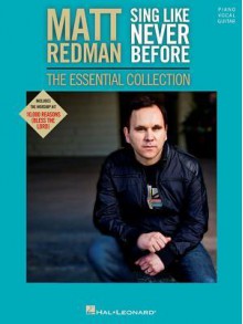 Matt Redman - Sing Like Never Before: The Essential Collection: A Realistic Approach for Instrumental Conductors - Matt Redman