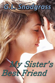 My Sister's Best Friend (Best Friends Book 3) - G.L. Snodgrass