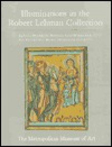 The Robert Lehman Collection at the Metropolitan Museum of Art, Volume IV: Illuminations - Sandra Hindman, Pia Palladino, Mirella Levi D'Ancona