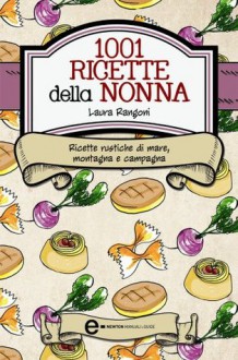 1001 ricette della nonna (eNewton Manuali e guide) (Italian Edition) - Laura Rangoni