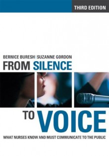 From Silence to Voice: What Nurses Know and Must Communicate to the Public (The culture and politics of health care work) - Bernice Buresh, Suzanne Gordon