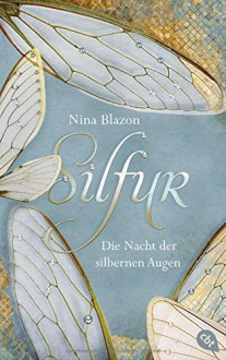 Silfur - Die Nacht der silbernen Augen - Nina Blazon, Felicitas Horstschäfer