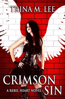 Crimson Sin (Rebel Heart Book 1) - Trina M. Lee