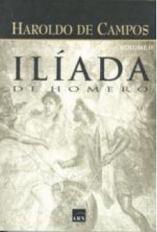 Ilíada, Cantos XIII a XXIV - Homer, Haroldo de Campos