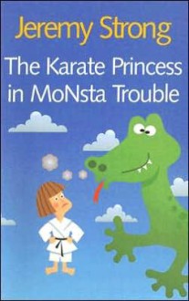 The Karate Princess in Monsta Trouble - Jeremy Strong