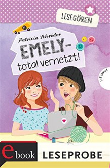 Lesegören: Emely - total vernetzt! (Leseprobe) - Patricia Schröder, Carolin Liepins