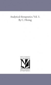 Analytical therapeutics. Vol. 1. By C. Hering - Constantine Hering