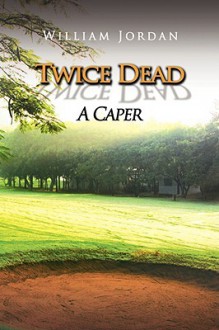 Twice Dead - William Jordan