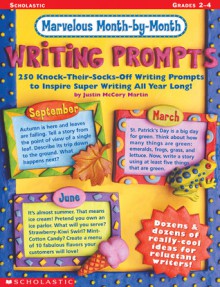 Marvelous Month-by-Month Writing Prompts: 250 Knock-Their-Socks-Off Writing Prompts to Inspire Super Writing All Year Long! - Justin Martin