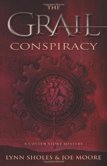 The Grail Conspiracy - Lynn Sholes, Joe Moore