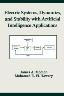 Electric Systems, Dynamics, and Stability with Artificial Intelligence Applications - James A. Momoh, Mohamed E. El-Hawary