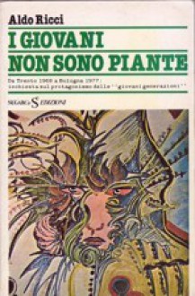 I giovani non sono piante - Aldo Ricci