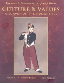 Culture and Values, Volume II: A Survey of the Humanities with Readings - Lawrence S. Cunningham, John J. Reich