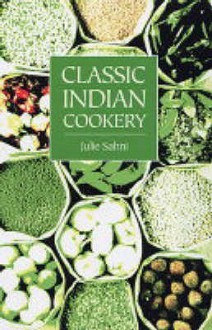 Classic Indian Cooking - Julie Sahni