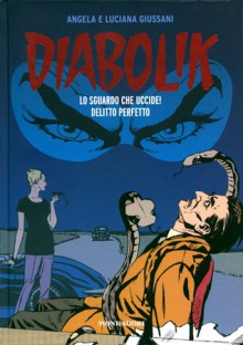 Diabolik gli anni del terrore n. 9: Lo Sguardo che Uccide! - Delitto Perfetto - Angela Giussani, Luciana Giussani