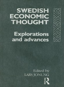 Swedish Economic Thought: Explorations and Advances - Lars Jonung