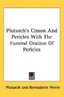 Cimon and Pericles with the Funeral Oration of Pericles - Plutarch