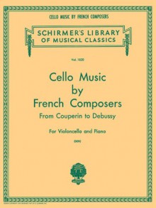 Cello Music by French Composers: From Couperin to Debussy - Otto Deri