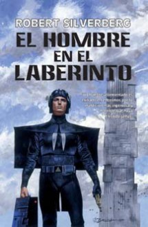 El hombre en el laberinto - Robert Silverberg