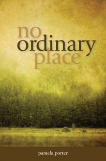 No Ordinary Place - Pamela Porter