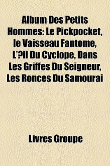 Album des Petits Hommes: Le Pickpocket, le Vaisseau Fant - Livres Groupe