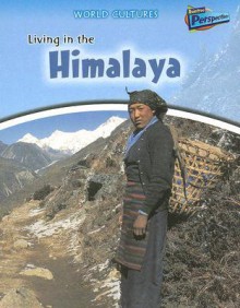 Living in the Himalaya (World Cultures) - Louise Spilsbury, Richard Spilsbury