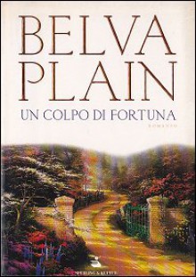 Un colpo di fortuna - Belva Plain, Doriana Comerlati, Giulio Lupieri