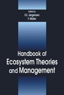 Handbook of Ecosystem Theories and Management - Sven Erik Jørgensen, Felix Müller