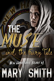 The Muse and the Fairy Tale (New Hampshire Bears Book 1) - Mary Smith, Rebecca Cartee