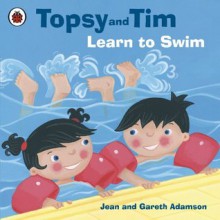 Topsy and Tim: Learn to Swim: Learn to Swim - Jean Adamson, Belinda Worsley