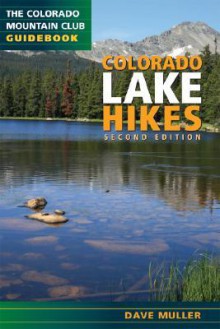 Colorado Lake Hikes (Colorado Mountain Club Guidebooks) - Dave Muller