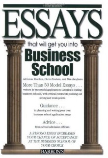 Essays That Will Get You into Business School (Barron's Essays That Will Get You Into Business School) - Chris Dowhan, Adrienne Dowhan