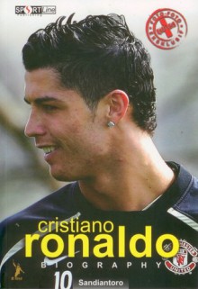 CRISTIANO RONALDO : Biography - Sandiantoro