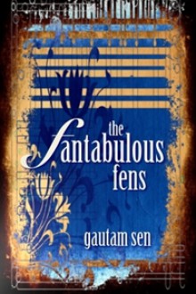 The Fantabulous Fens - Gautam Sen