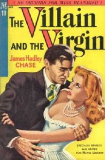 The Villain and the Virgin - James Hadley Chase