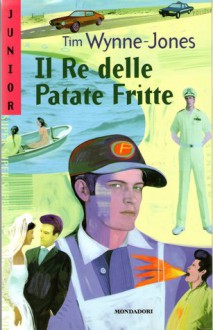 Il Re delle Patate Fritte - Tim Wynne-Jones, Carola Proto