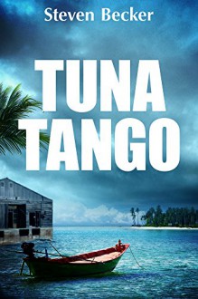 Tuna Tango (Will Service Eco Thrillers Book 2) - Steven Becker